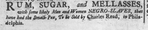 Advertisement placed by Charles Read to sell a parcel of slaves, Philadelphia, 1738.
